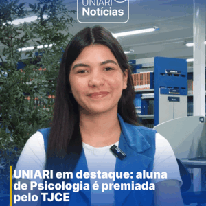 UNIARI em destaque: alunade Psicologia é premiadapelo TJCE